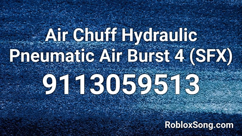 Air Chuff Hydraulic Pneumatic Air Burst 4 (SFX) Roblox ID