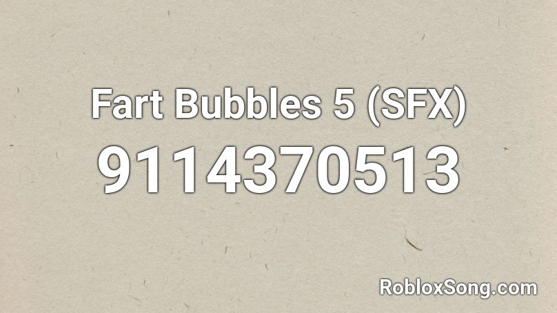 Fart Bubbles 5 (SFX) Roblox ID