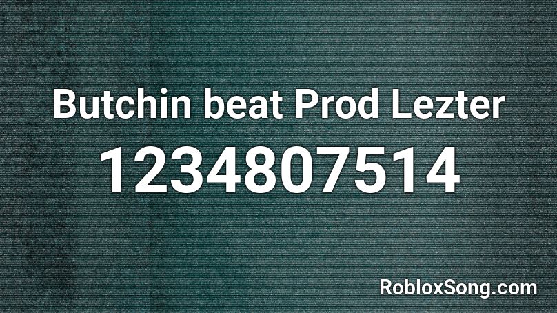 Butchin beat Prod Lezter Roblox ID