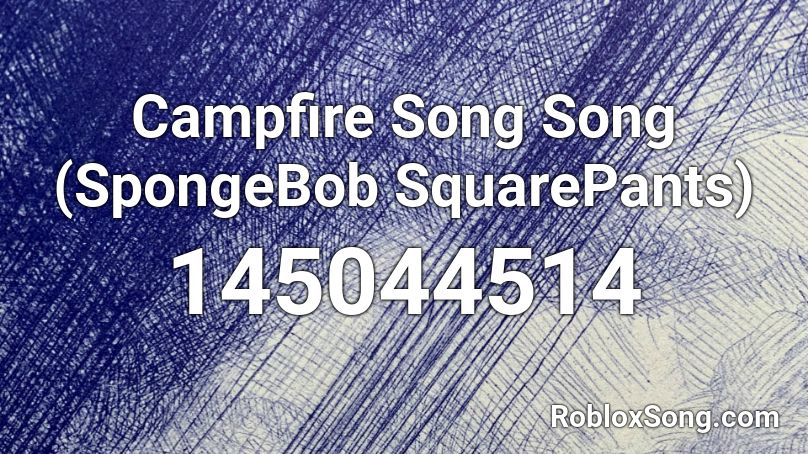 Campfire Song Song Spongebob Squarepants Roblox Id Roblox Music Codes - spongebob roblox ids