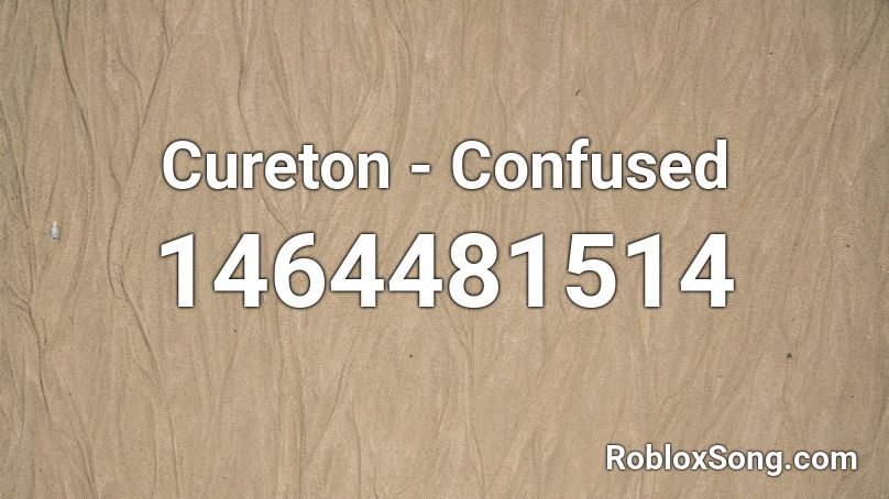 Cureton - Confused Roblox ID