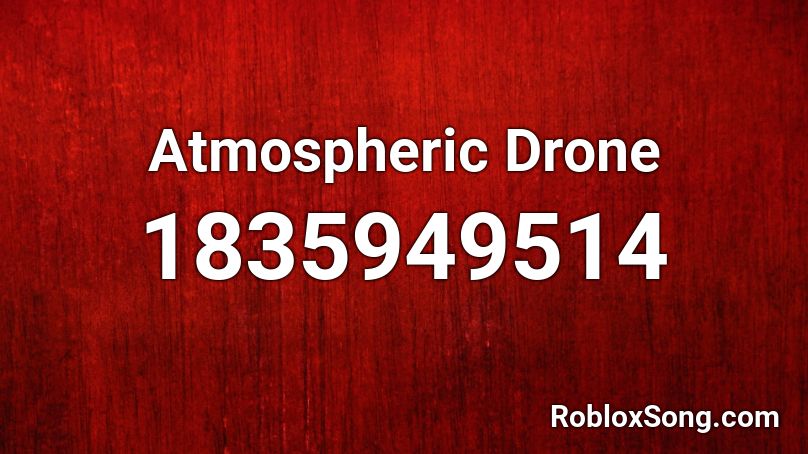 Atmospheric Drone Roblox ID