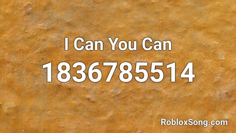 I Can You Can Roblox ID