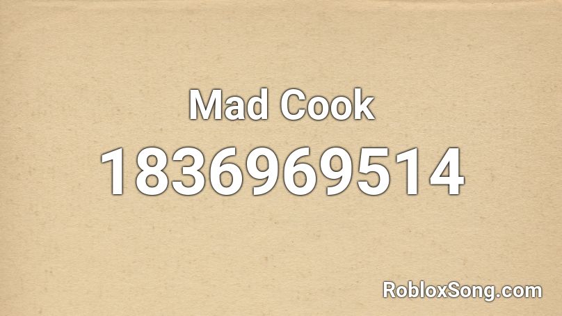 Mad Cook Roblox ID