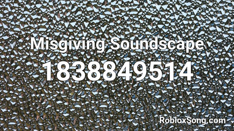 Misgiving Soundscape Roblox ID