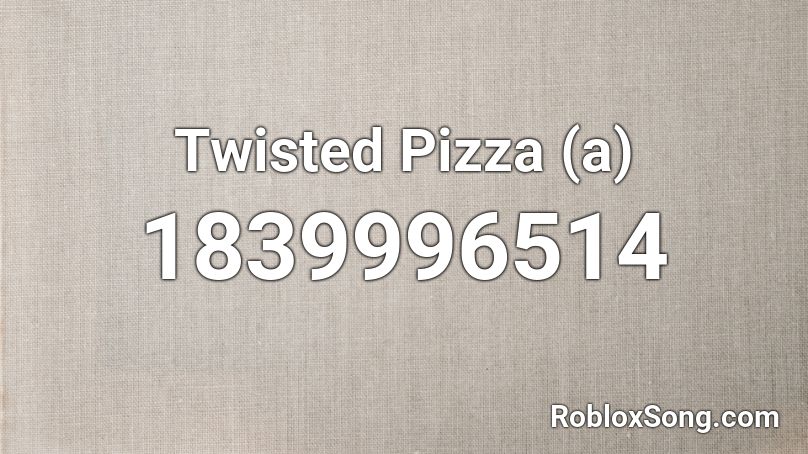 Twisted Pizza (a) Roblox ID