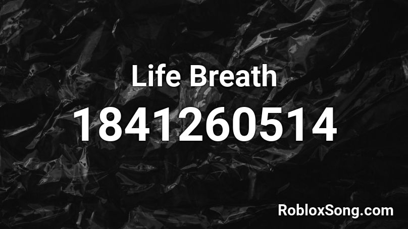 Life Breath Roblox ID