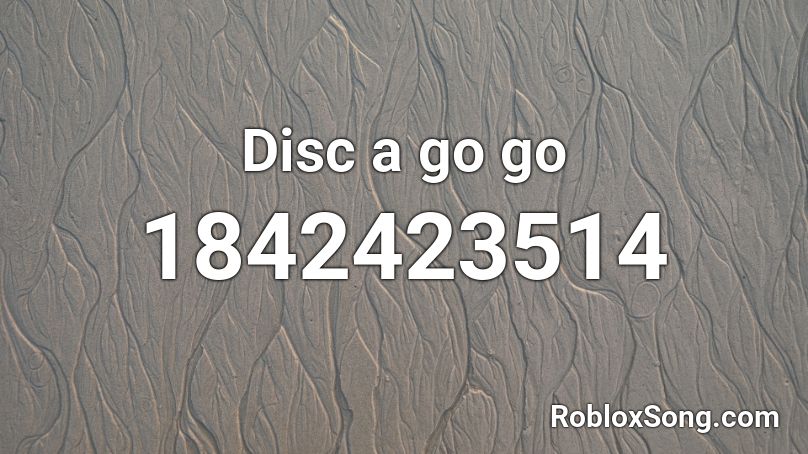 Disc a go go Roblox ID