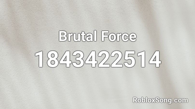 Brutal Force Roblox ID