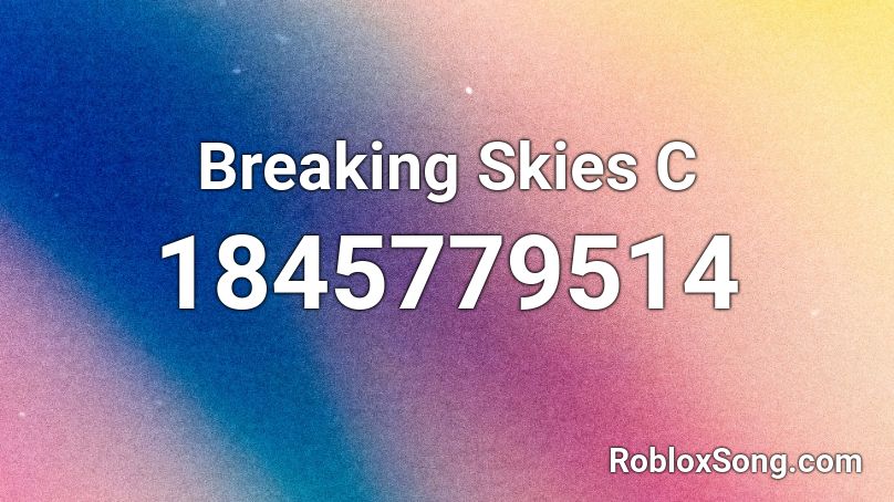 Breaking Skies C Roblox ID