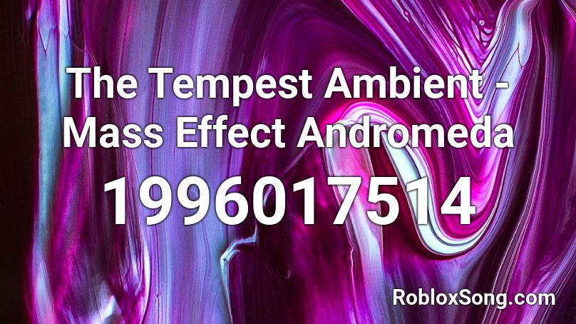 The Tempest Ambient - Mass Effect Andromeda Roblox ID