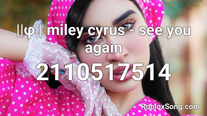 F Miley Cyrus See You Again Roblox Id Roblox Music Codes - summer of heat roblox id