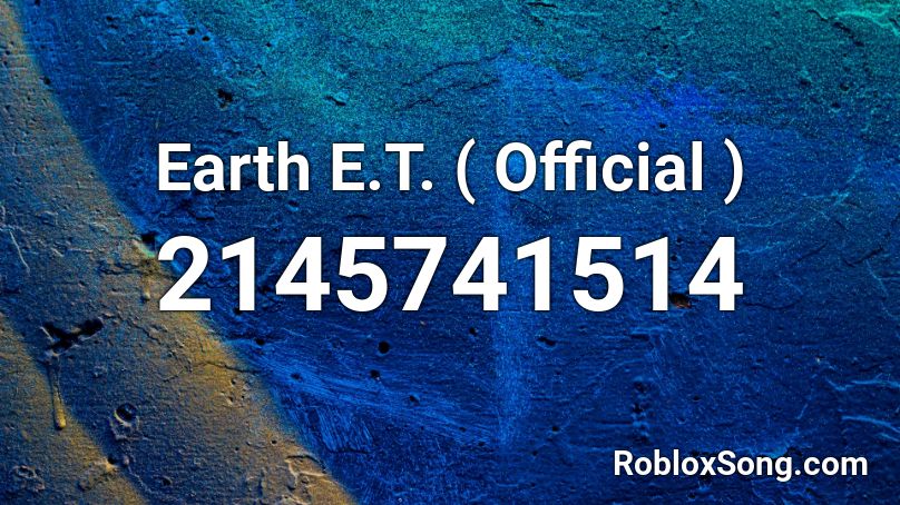 Earth E.T. ( Official ) Roblox ID