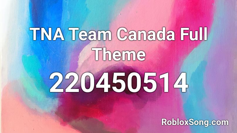 TNA Team Canada Full Theme Roblox ID