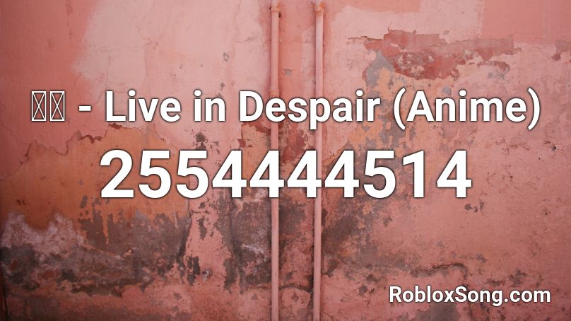 飛蘭 - Live in Despair (Anime) Roblox ID
