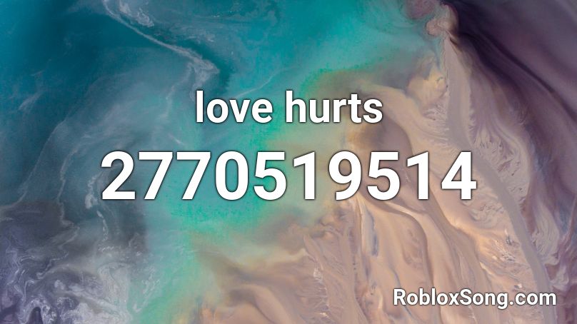 love hurts Roblox ID