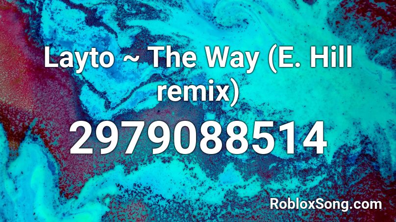 Layto ~ The Way (E. Hill remix) Roblox ID