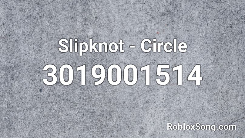 Slipknot - Circle Roblox ID