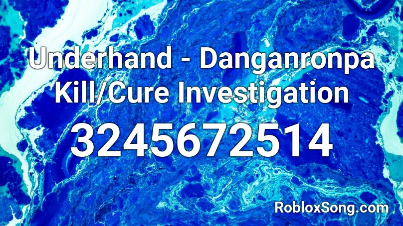 Underhand - Danganronpa Kill/Cure Investigation Roblox ID