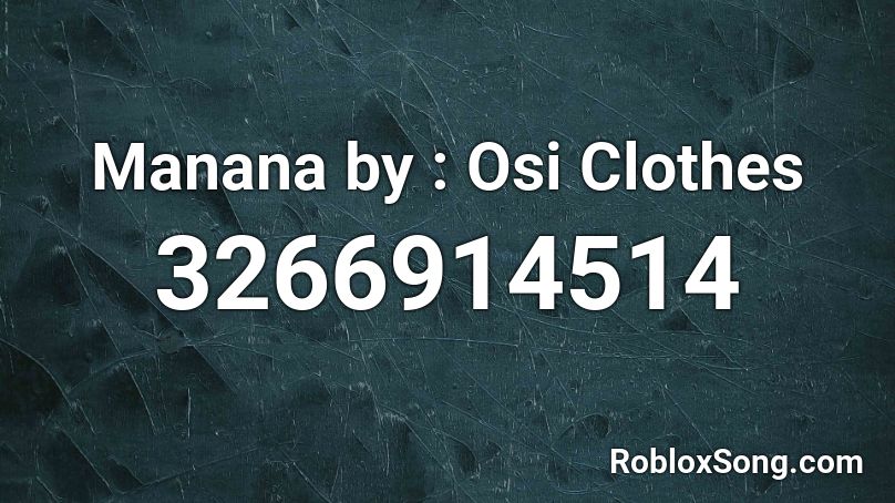 Manana by : Osi Clothes Roblox ID