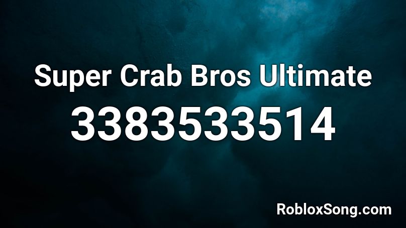 Super Crab Bros Ultimate Roblox ID