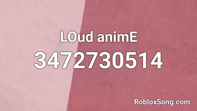 loud anime music roblox id