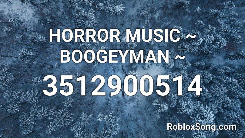 HORROR MUSIC ~ BOOGEYMAN ~ Roblox ID