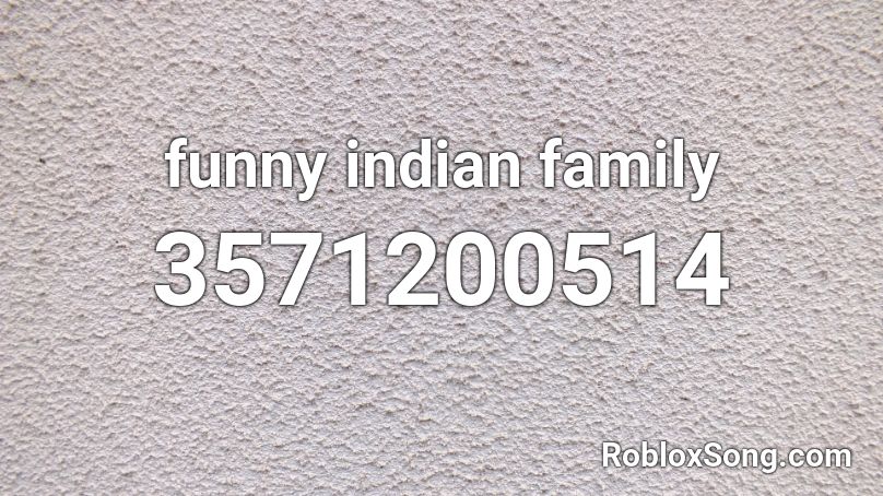 funny indian family Roblox ID