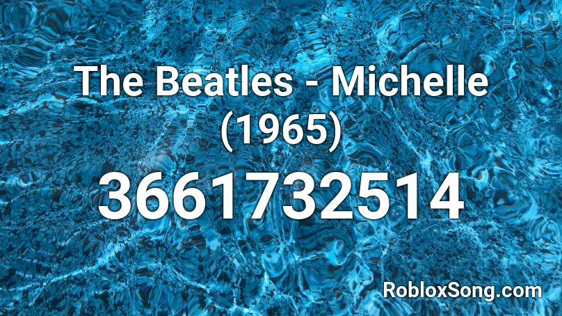 The Beatles - Michelle (1965) Roblox ID