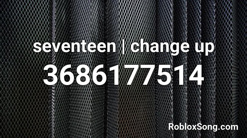 seventeen | change up Roblox ID