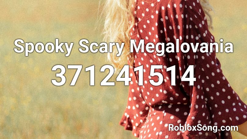Spooky Scary Megalovania Roblox ID