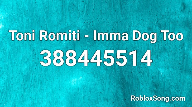 Toni Romiti - Imma Dog Too Roblox ID