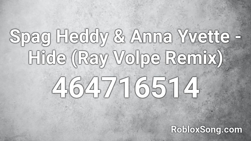 Spag Heddy & Anna Yvette - Hide (Ray Volpe Remix)  Roblox ID