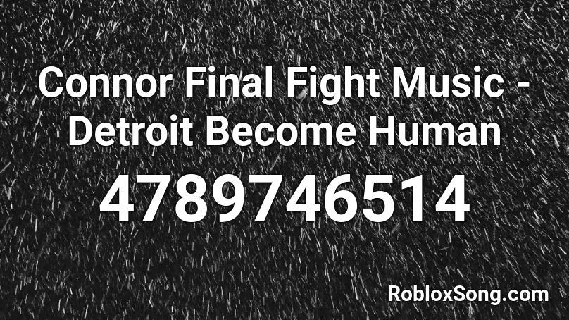 Connor Final Fight  Music - Detroit Become Human Roblox ID