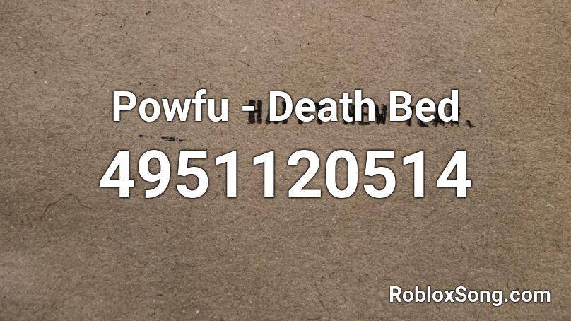 Powfu - Death Bed Roblox ID