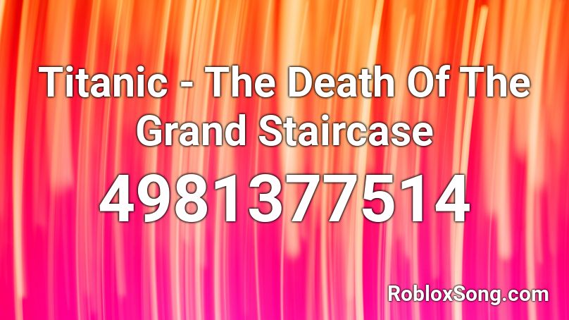 Titanic The Death Of The Grand Staircase Roblox Id Roblox Music Codes - roblox titanic grand staircase