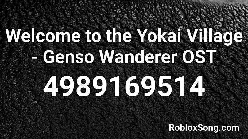 Welcome to the Yokai Village - Genso Wanderer OST Roblox ID