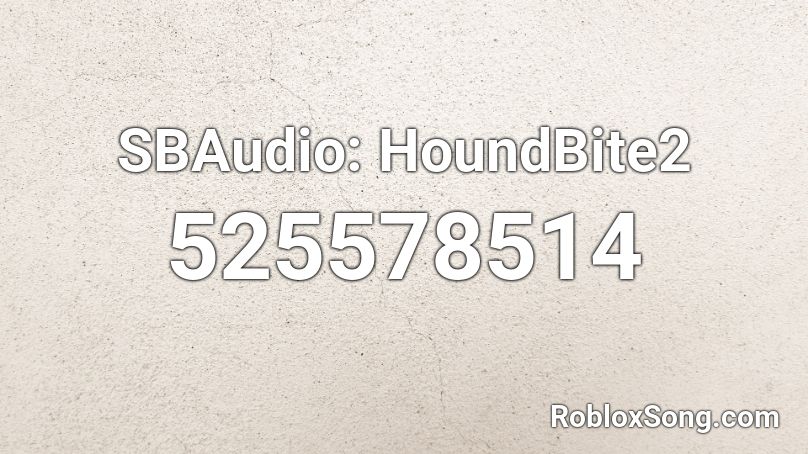 SBAudio: HoundBite2 Roblox ID