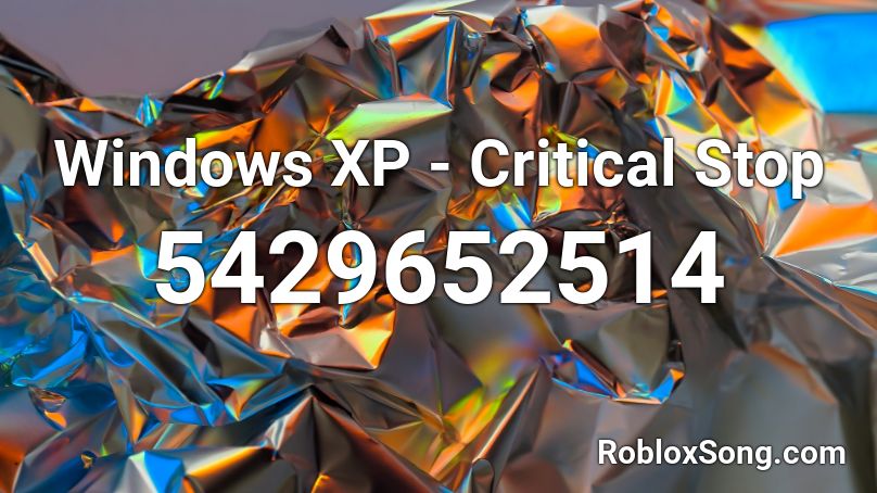 Windows XP - Critical Stop Roblox ID