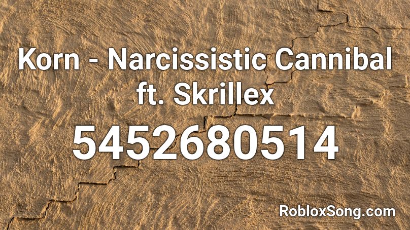 Korn Narcissistic Cannibal Ft Skrillex Roblox Id Roblox Music Codes - cannibal nightcore roblox id