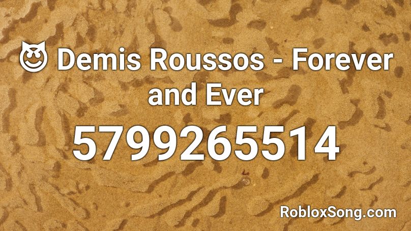 😈 Demis Roussos - Forever and Ever Roblox ID