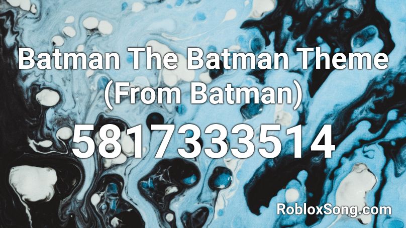 Batman The Batman Theme (From Batman) Roblox ID