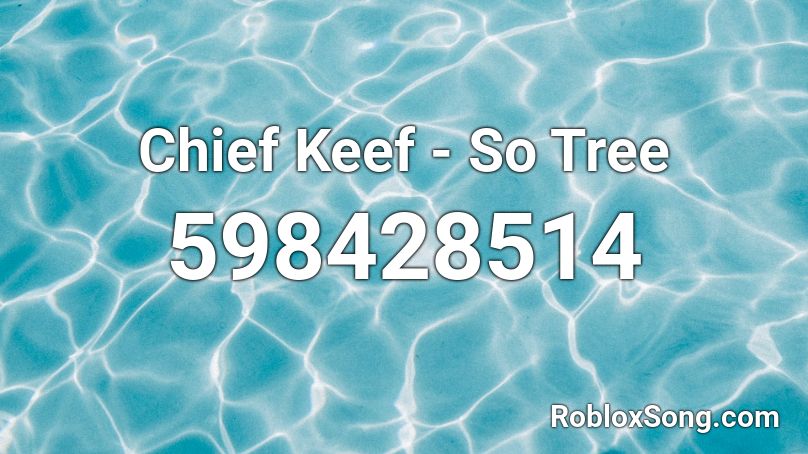 Chief Keef - So Tree Roblox ID