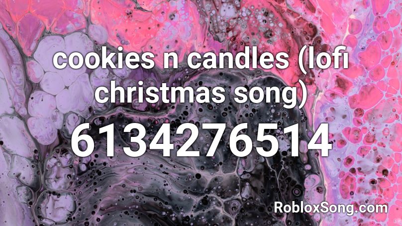 cookies n candles (lofi christmas song) Roblox ID