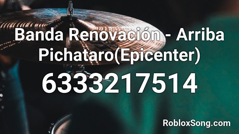 Banda Renovación - Arriba Pichataro(Epicenter)  Roblox ID