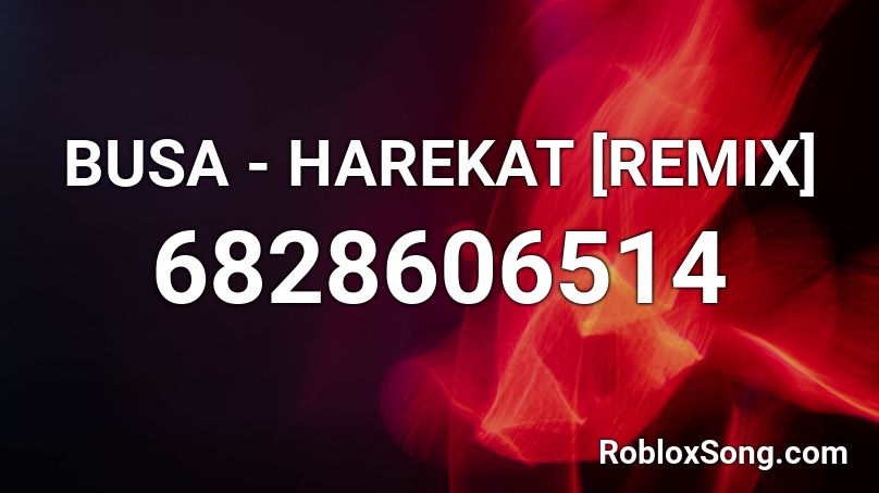 BUSA - HAREKAT [REMIX] Roblox ID