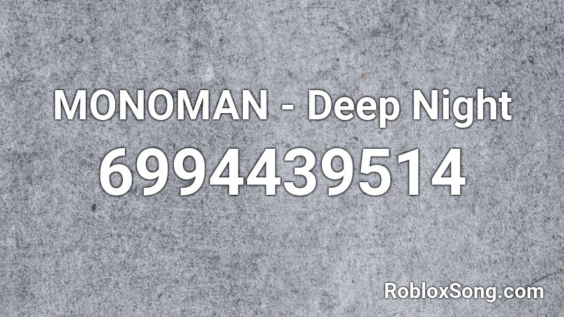 MONOMAN - Deep Night Roblox ID