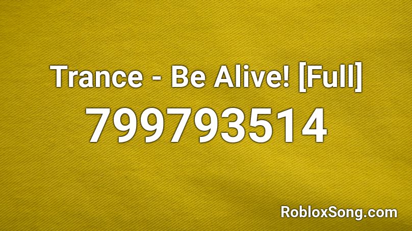 Trance - Be Alive! [Full] Roblox ID
