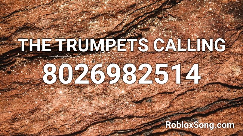 THE TRUMPETS CALLING Roblox ID