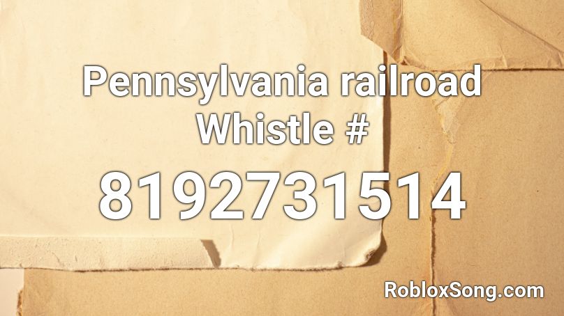 Pennsylvania railroad Whistle # Roblox ID